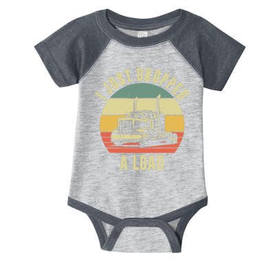 I Just Dropped A Load Truck Driver Infant Baby Jersey Bodysuit