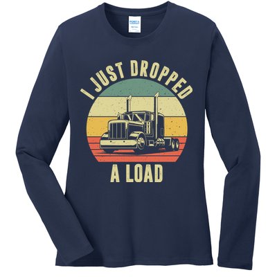 I Just Dropped A Load Truck Driver Ladies Long Sleeve Shirt