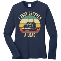 I Just Dropped A Load Truck Driver Ladies Long Sleeve Shirt