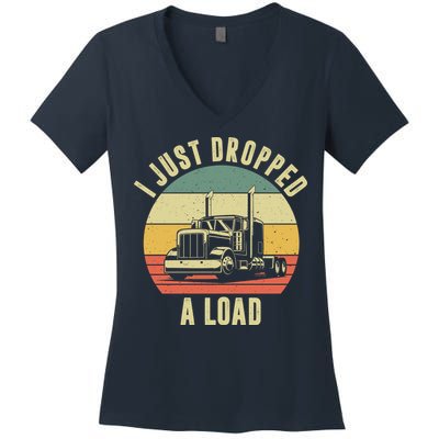 I Just Dropped A Load Truck Driver Women's V-Neck T-Shirt