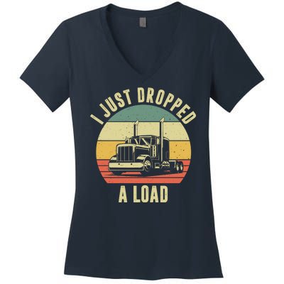 I Just Dropped A Load Truck Driver Women's V-Neck T-Shirt