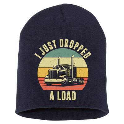 I Just Dropped A Load Truck Driver Short Acrylic Beanie