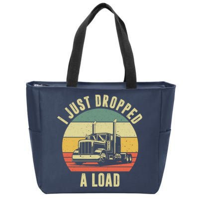 I Just Dropped A Load Truck Driver Zip Tote Bag