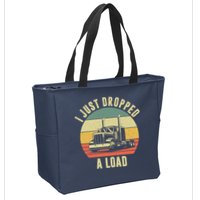 I Just Dropped A Load Truck Driver Zip Tote Bag