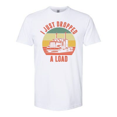 I Just Dropped A Load Truck Driver Softstyle® CVC T-Shirt