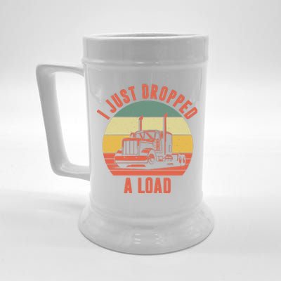 I Just Dropped A Load Truck Driver Beer Stein