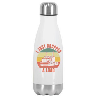 I Just Dropped A Load Truck Driver Stainless Steel Insulated Water Bottle