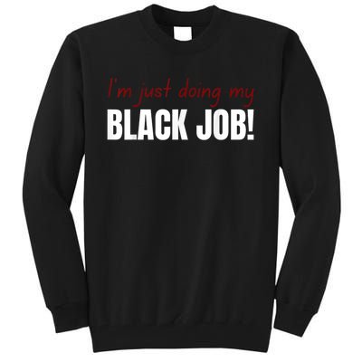 I’M Just Doing My Black Job Tall Sweatshirt