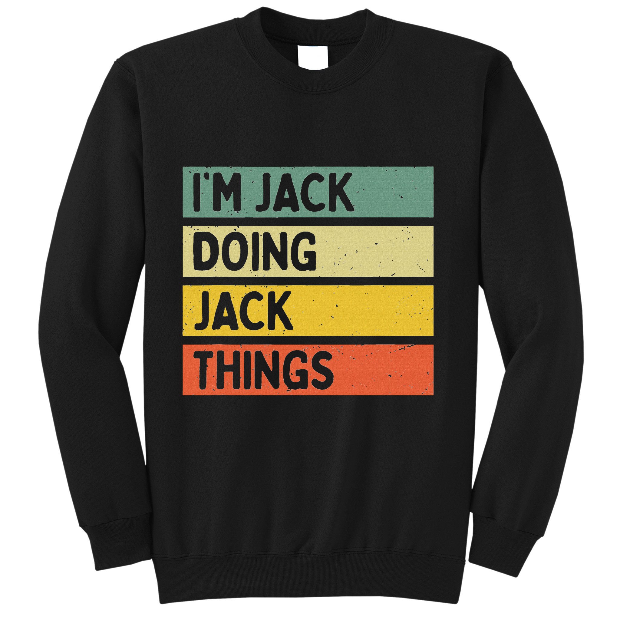 IM Jack Doing Jack Things Funny Personalized Quote Sweatshirt