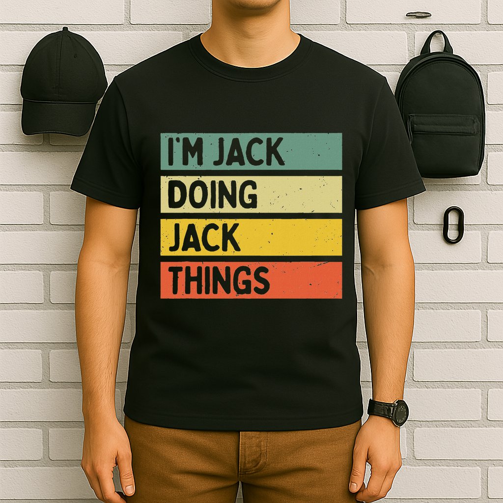 IM Jack Doing Jack Things Funny Personalized Quote T-Shirt