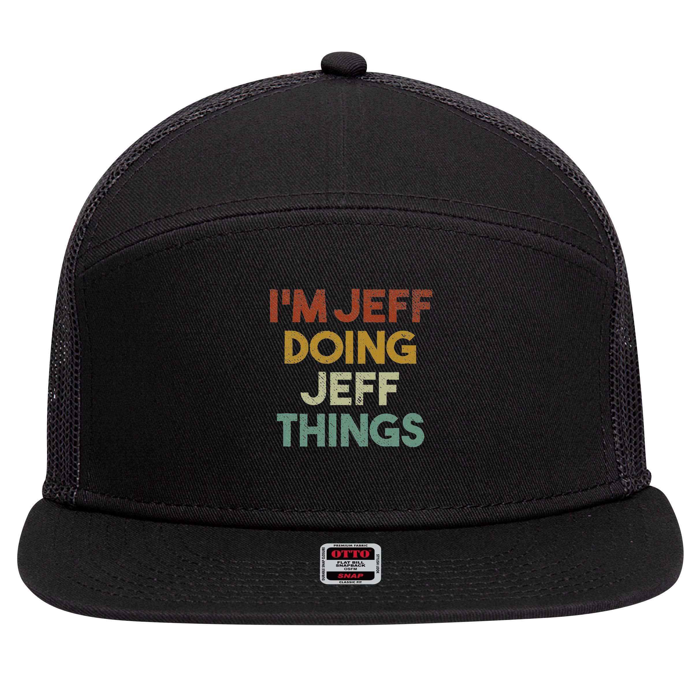 I'm Jeff Doing Jeff Things Funny First Name Jeff 7 Panel Mesh Trucker Snapback Hat