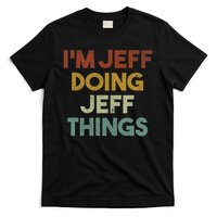 I'm Jeff Doing Jeff Things Funny First Name Jeff T-Shirt
