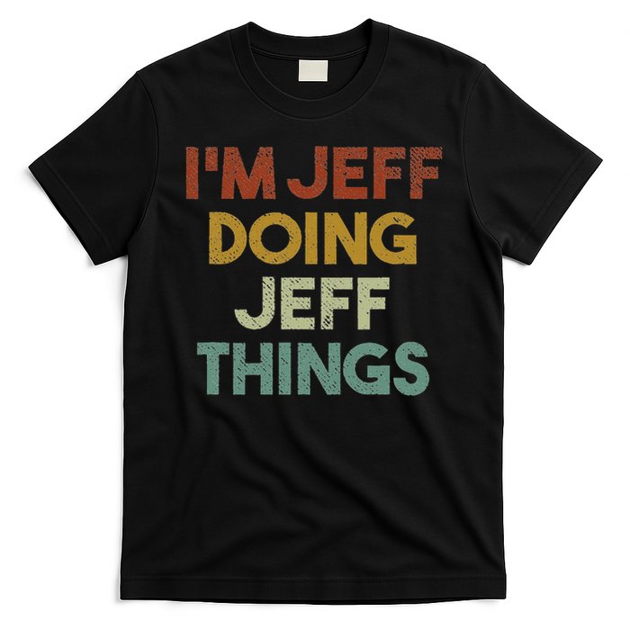 I'm Jeff Doing Jeff Things Funny First Name Jeff T-Shirt
