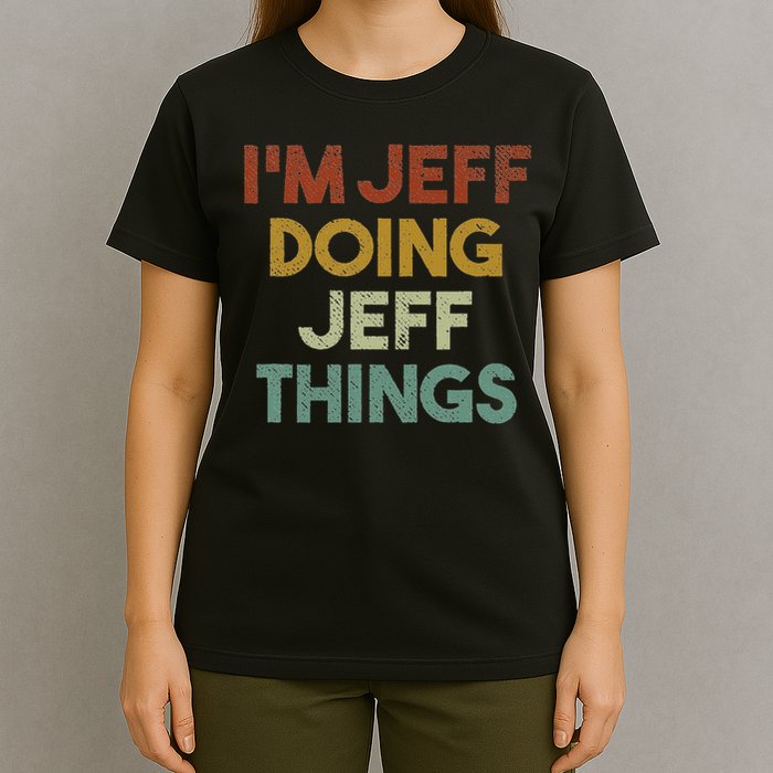 I'm Jeff Doing Jeff Things Funny First Name Jeff T-Shirt