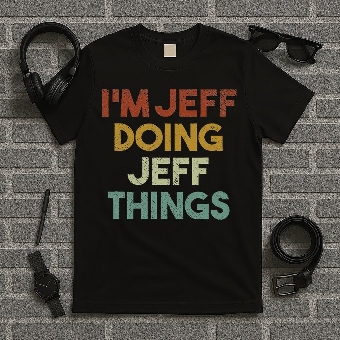 I'm Jeff Doing Jeff Things Funny First Name Jeff T-Shirt
