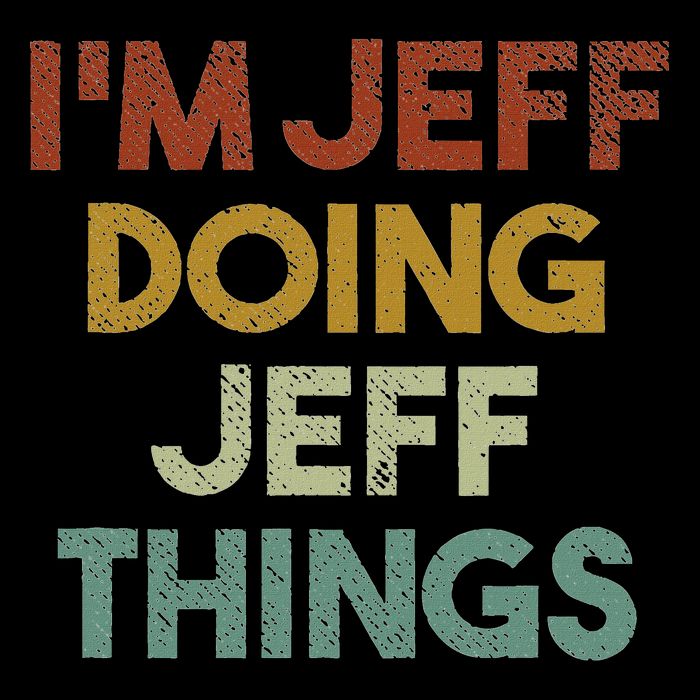 I'm Jeff Doing Jeff Things Funny First Name Jeff T-Shirt