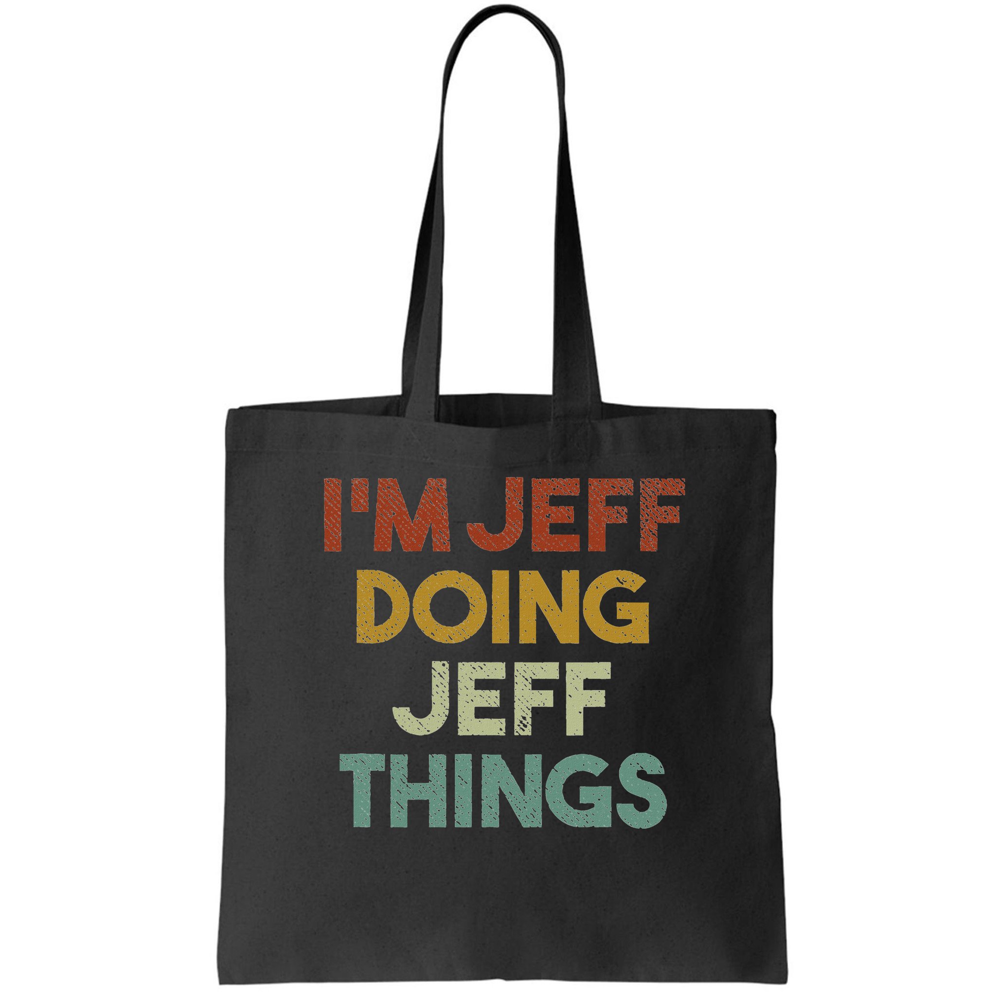 I'm Jeff Doing Jeff Things Funny First Name Jeff Bag