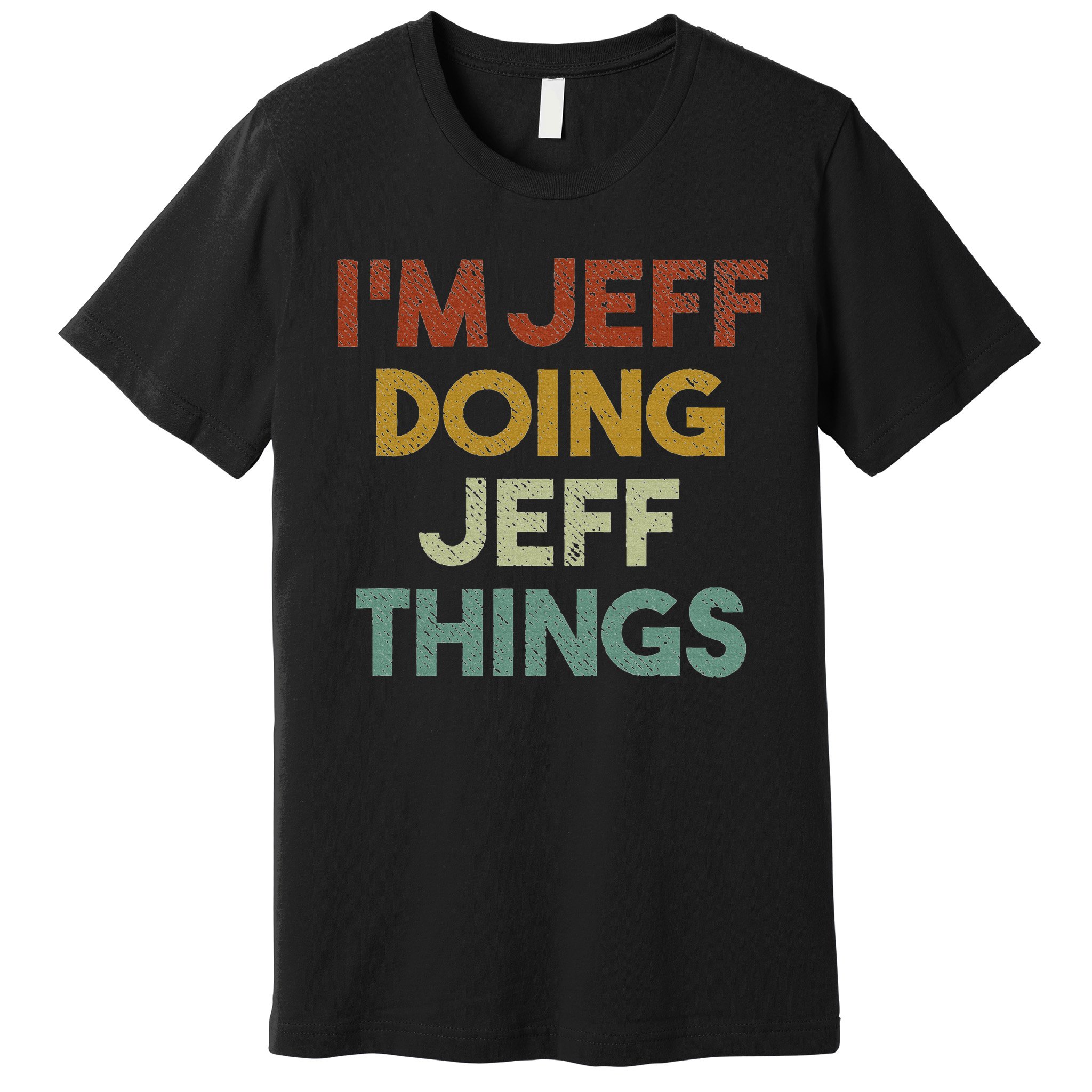 I'm Jeff Doing Jeff Things Funny First Name Jeff Premium T-Shirt