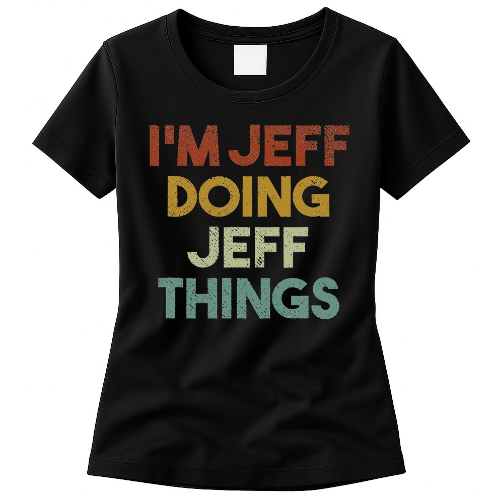 I'm Jeff Doing Jeff Things Funny First Name Jeff Womens T-Shirt