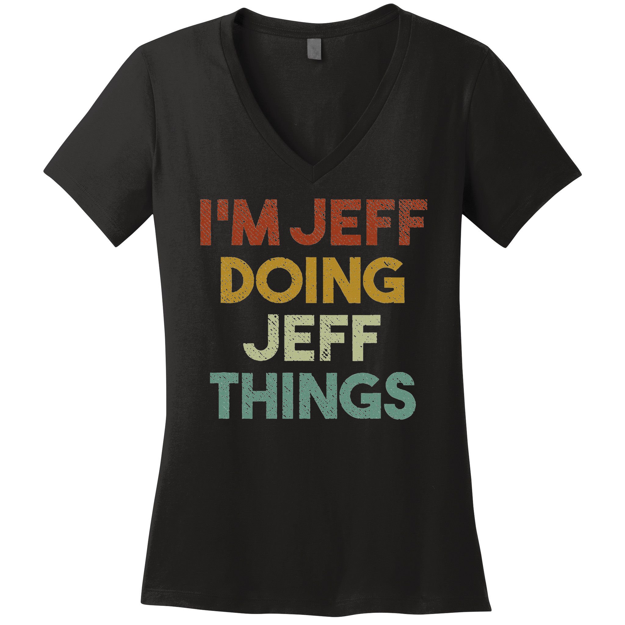 I'm Jeff Doing Jeff Things Funny First Name Jeff Women's V-Neck T-Shirt