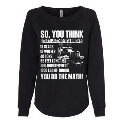 I Just Drive A Truck Cute Gift Trucker Semi Truck Driver Big Rig Cute Gift Womens California Wash Sweatshirt