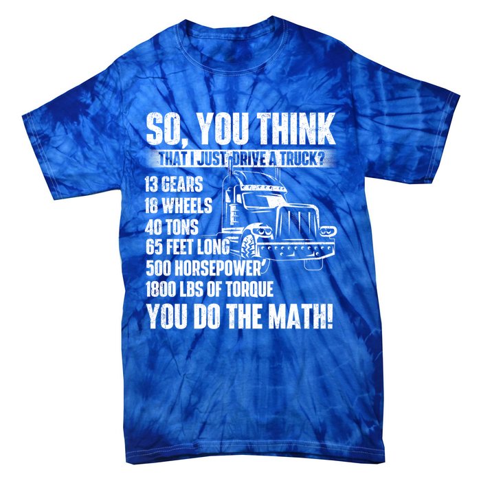 I Just Drive A Truck Cute Gift Trucker Semi Truck Driver Big Rig Cute Gift Tie-Dye T-Shirt