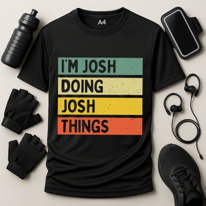 IM Josh Doing Josh Things Funny Personalized Quote Cooling Performance Crew T-Shirt