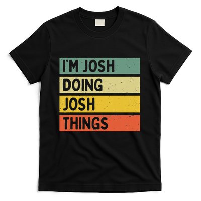 IM Josh Doing Josh Things Funny Personalized Quote T-Shirt