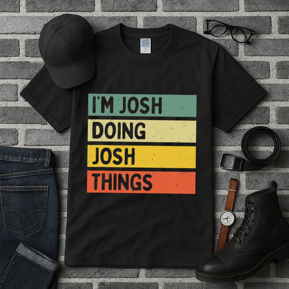 IM Josh Doing Josh Things Funny Personalized Quote Tall T-Shirt