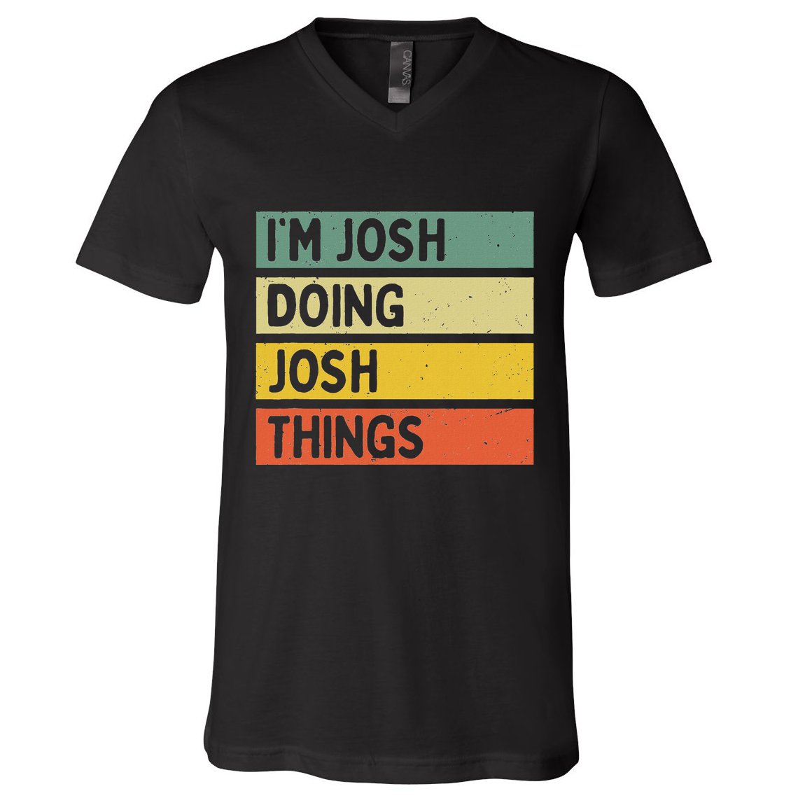 IM Josh Doing Josh Things Funny Personalized Quote V-Neck T-Shirt