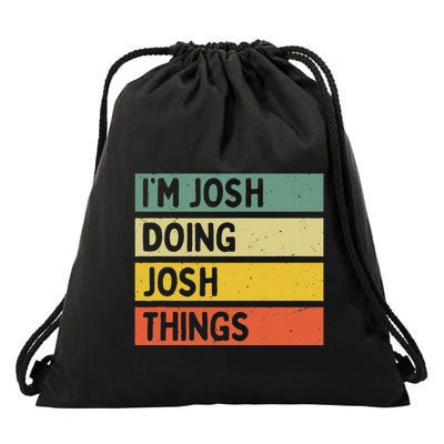 IM Josh Doing Josh Things Funny Personalized Quote Drawstring Bag