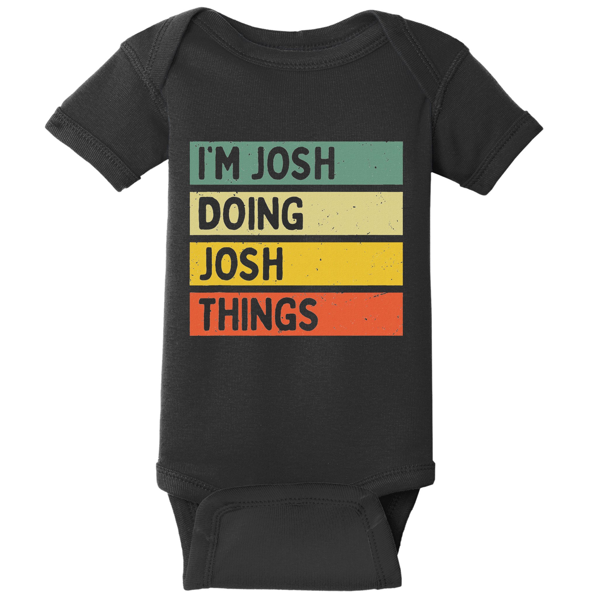IM Josh Doing Josh Things Funny Personalized Quote Baby Bodysuit