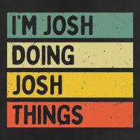 IM Josh Doing Josh Things Funny Personalized Quote Hat