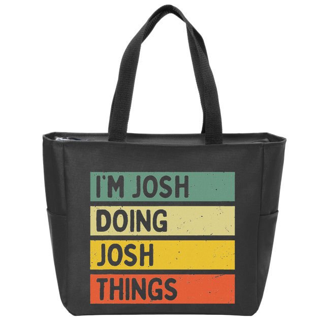 IM Josh Doing Josh Things Funny Personalized Quote Zip Tote Bag