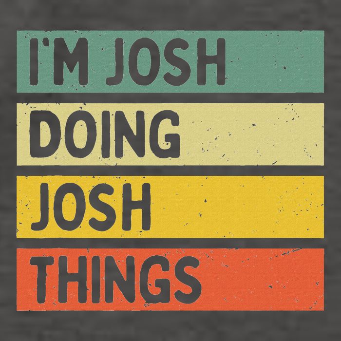 IM Josh Doing Josh Things Funny Personalized Quote Vector Backpack