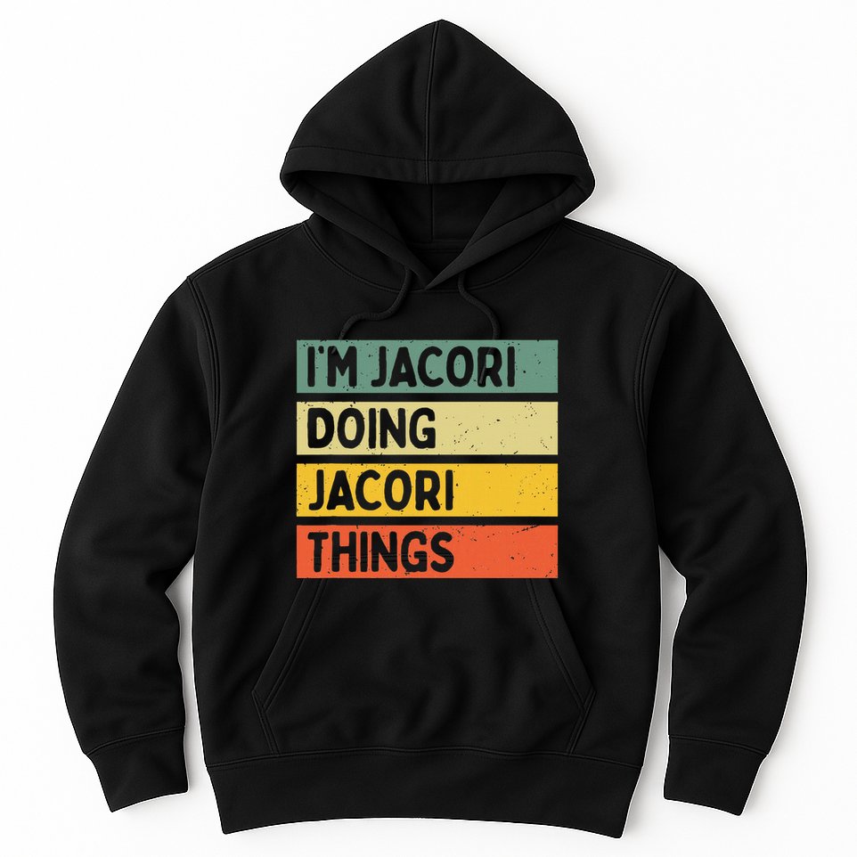 IM Jacori Doing Jacori Things Funny Personalized Quote Hoodie