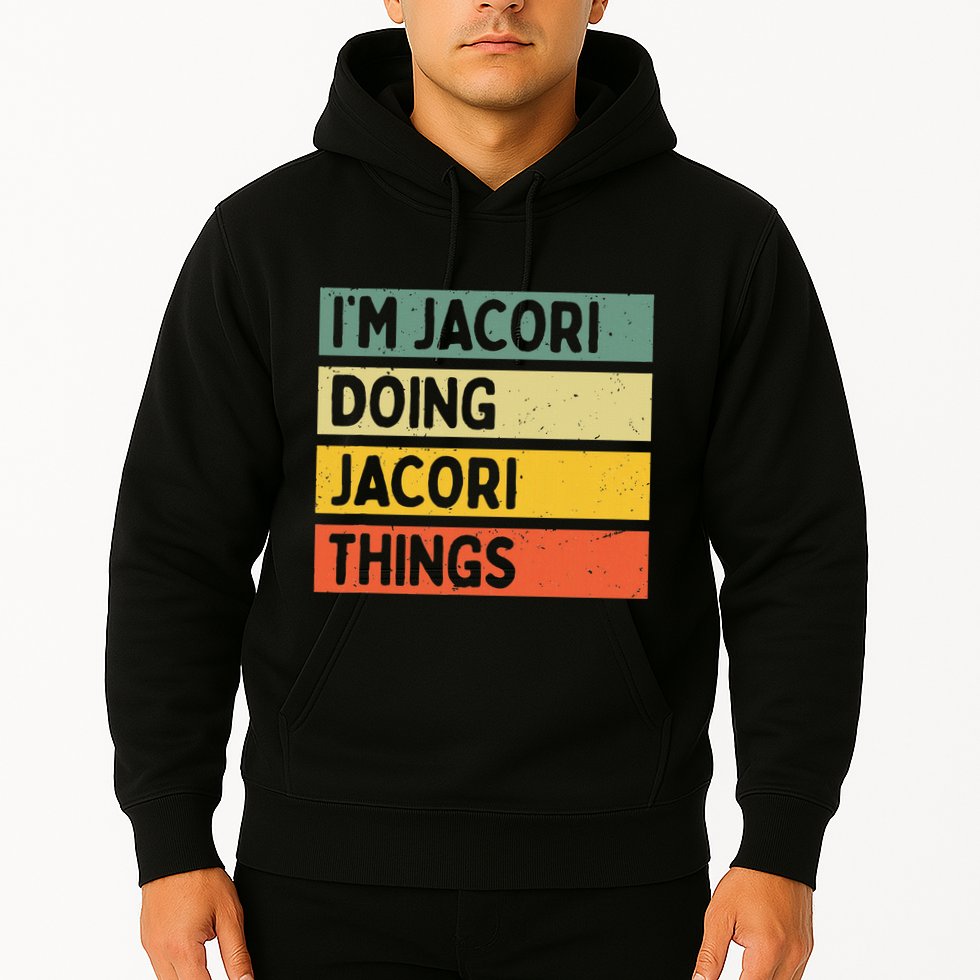 IM Jacori Doing Jacori Things Funny Personalized Quote Hoodie