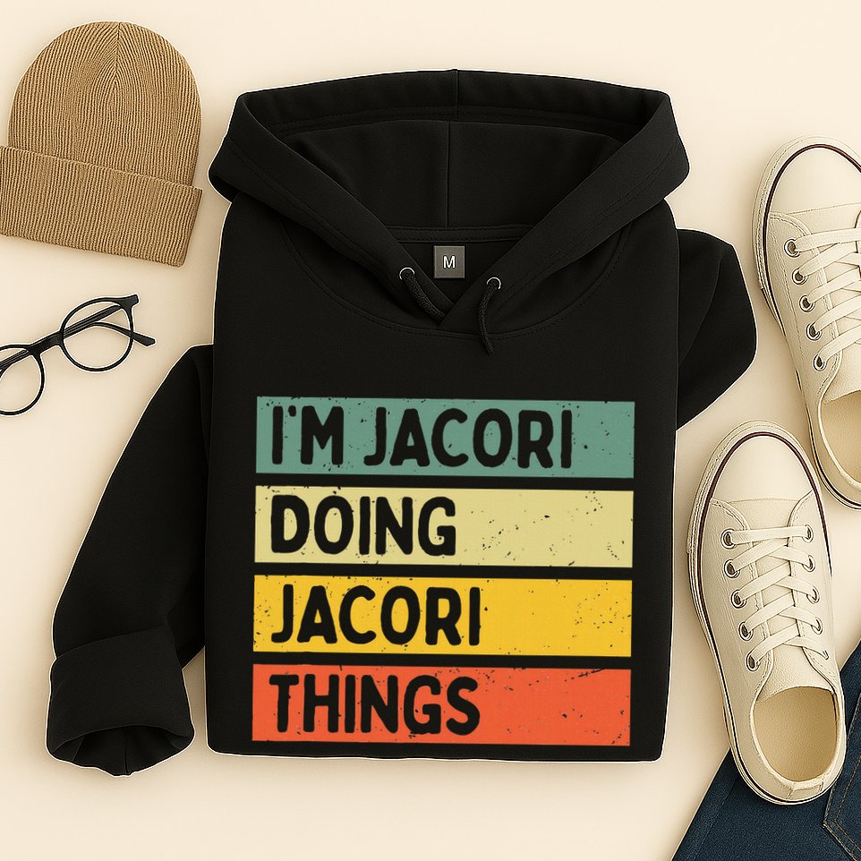IM Jacori Doing Jacori Things Funny Personalized Quote Hoodie