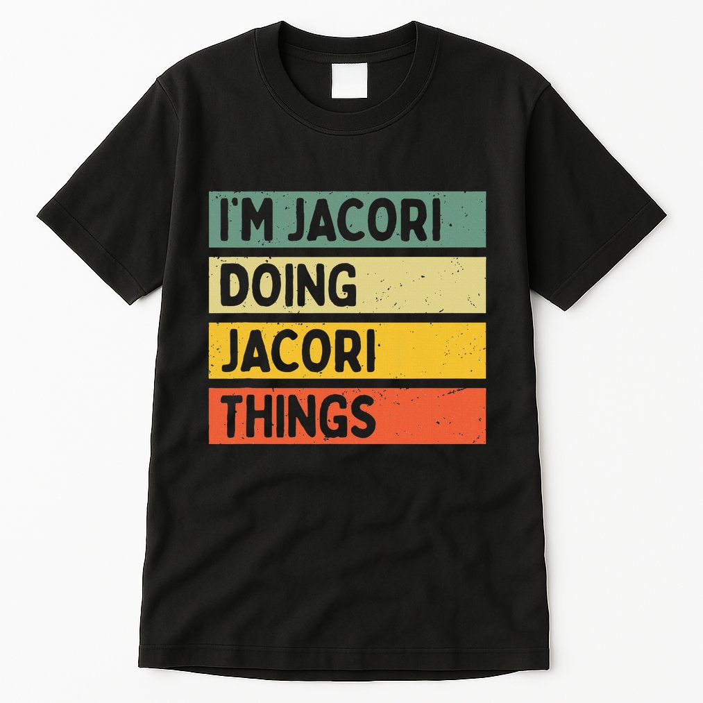 IM Jacori Doing Jacori Things Funny Personalized Quote Tall T-Shirt