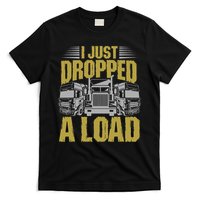 I Just Dropped A Load Funny Trucker T-Shirt