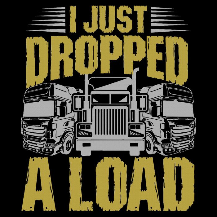I Just Dropped A Load Funny Trucker T-Shirt