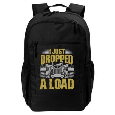 I Just Dropped A Load Funny Trucker Daily Commute Backpack
