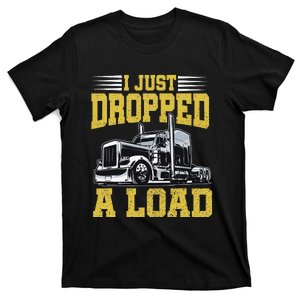 I Just Dropped A Load Funny Trucker Father's mother's day T-Shirt