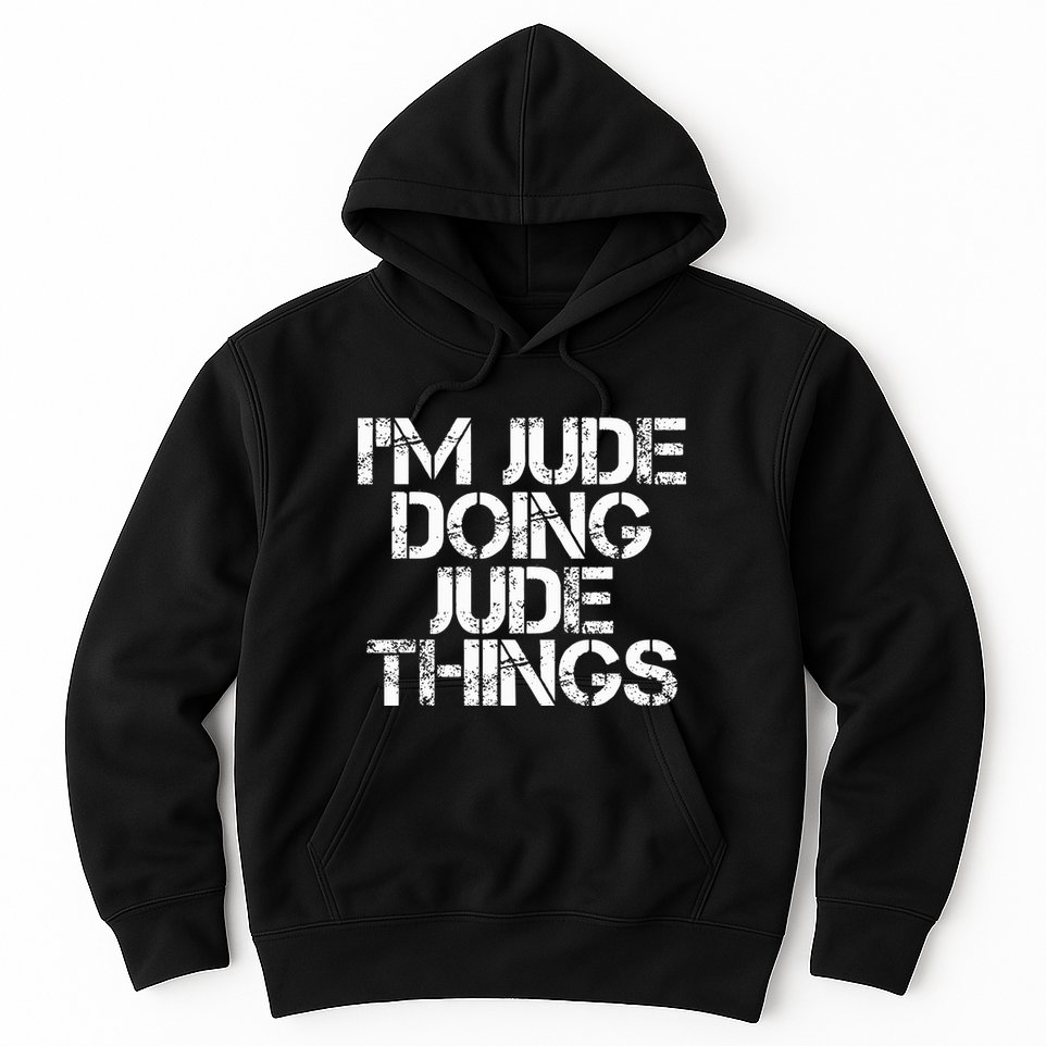 IM Jude Doing Jude Things Funny Birthday Name Gift Idea Hoodie