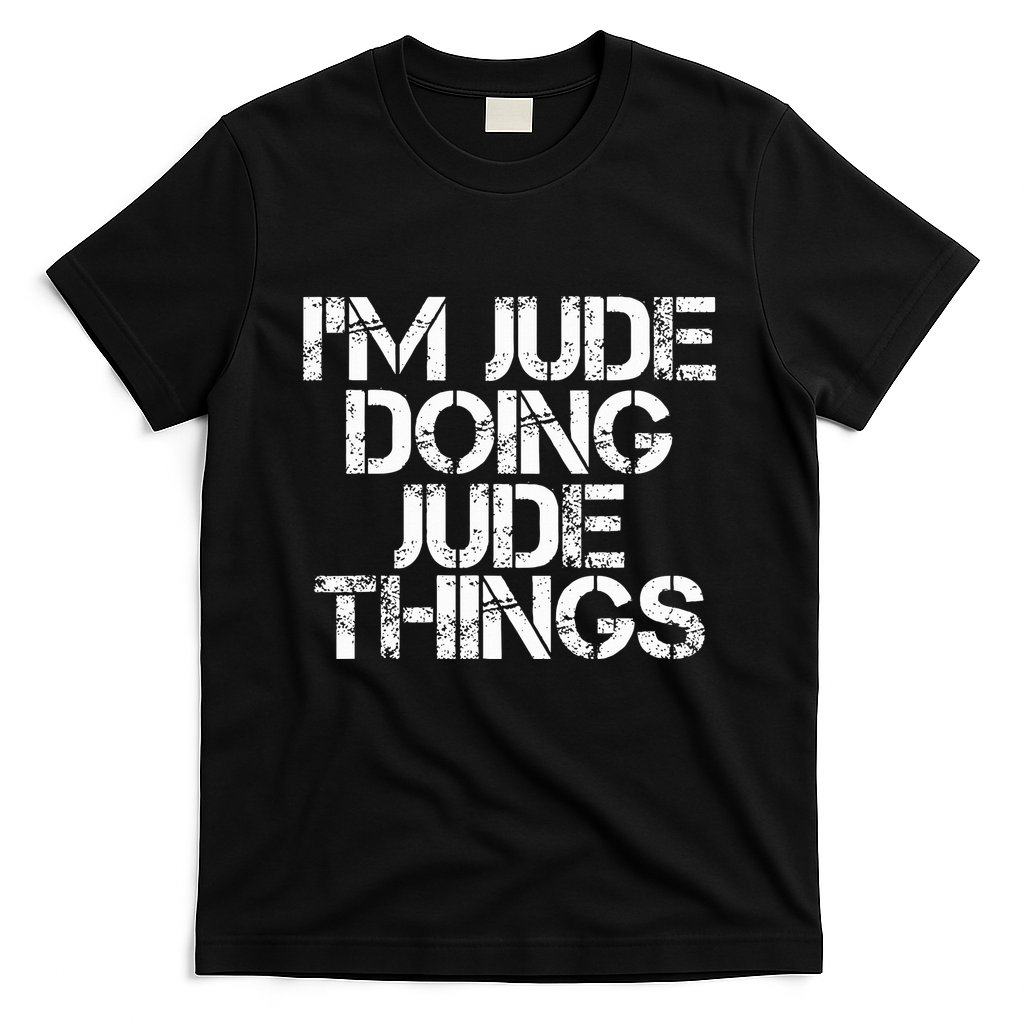 IM Jude Doing Jude Things Funny Birthday Name Gift Idea T-Shirt