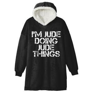 IM Jude Doing Jude Things Funny Birthday Name Gift Idea Hooded Wearable Blanket