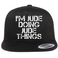 IM Jude Doing Jude Things Funny Birthday Name Gift Idea Flat Bill Trucker Hat