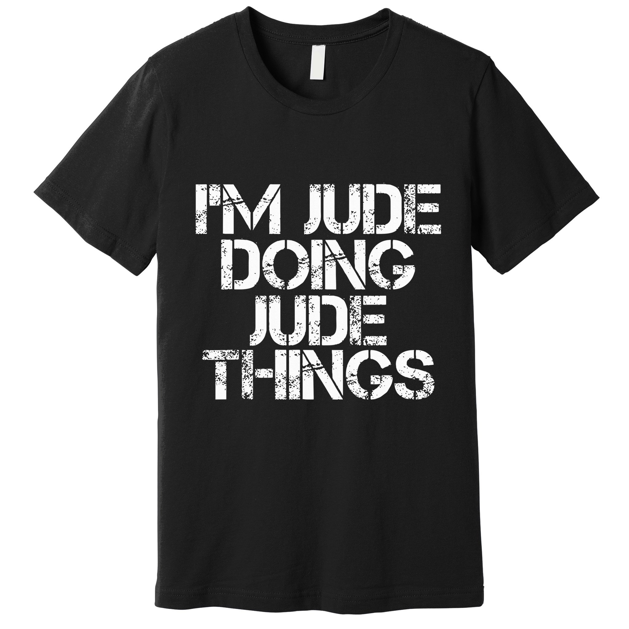 IM Jude Doing Jude Things Funny Birthday Name Gift Idea Premium T-Shirt