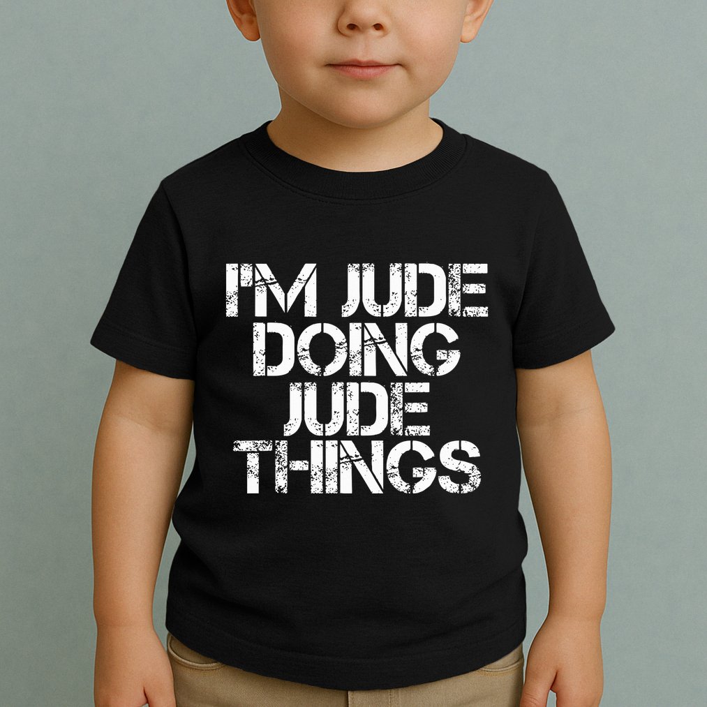 IM Jude Doing Jude Things Funny Birthday Name Gift Idea Toddler T-Shirt