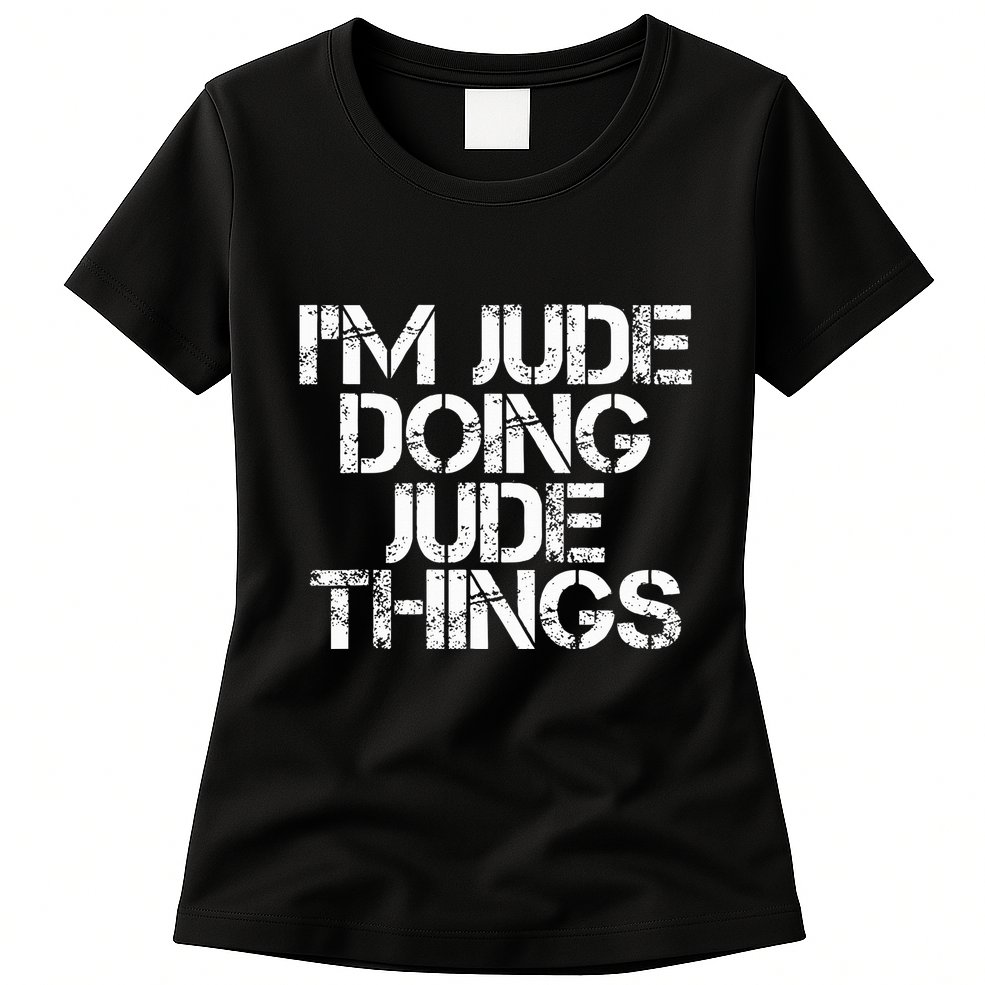 IM Jude Doing Jude Things Funny Birthday Name Gift Idea Womens T-Shirt